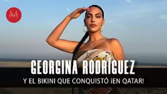 Georgina Rodríguez y el bikini que CONQUISTÓ ¡en Qatar!