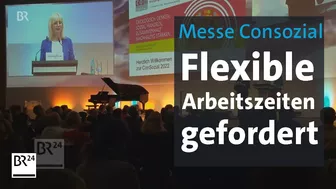 Messe Consozial: Bayerns Sozialministerin Scharf fordert flexible Arbeitszeiten | BR24