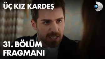 Üç Kız Kardeş 31. Bölüm Fragmanı