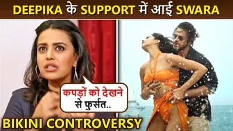 Besharam Rang Controversy :Swara Bhaskar Supports Deepika After Bikini Conflict