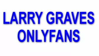 BIG ANNOUNCEMENT - LARRY GRAVES ONLYFANS