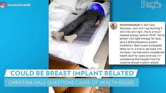 Christina Hall Questions Whether Health Issues "Could Be Breast Implant Related" | PEOPLE