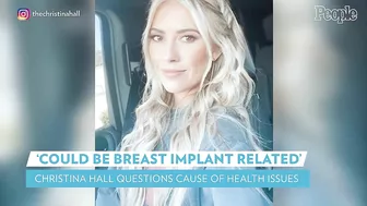 Christina Hall Questions Whether Health Issues "Could Be Breast Implant Related" | PEOPLE