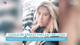 Christina Hall Questions Whether Health Issues "Could Be Breast Implant Related" | PEOPLE