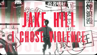 Jake Hill - I Chose Violence