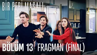 Bir Peri Masalı 13. Bölüm Final Fragmanı