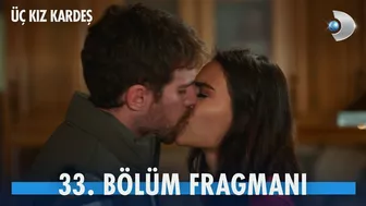 Üç Kız Kardeş 33. Bölüm Fragmanı