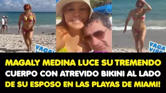 MAGALY MEDINA LUCE SU TREMENDO CUERPO CON ATREVIDO BIKINI AL LADO DE SU ESPOSO EN LAS PLAYAS DE MIAM