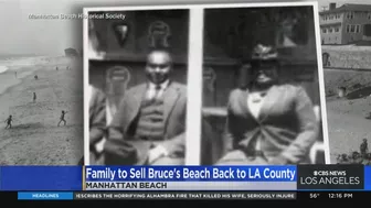 Bruce family to sell Bruce's Beach property back to LA County for $20 million