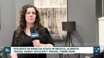 Violence in Sinaloa State in Mexico, Alberta travel agent wouldn’t travel there now