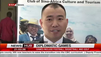 Diplomatic games: Kenya and China to engage in friendly games to foster culture and tourism