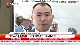 Diplomatic games: Kenya and China to engage in friendly games to foster culture and tourism