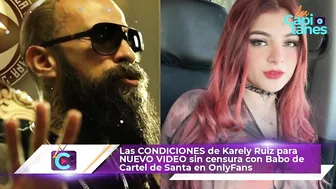 Las CONDICIONES de Karely Ruiz para NUEVO VIDEO sin censura con Babo de Cartel de Santa en OnlyFans