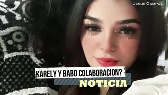 Karely Ruiz y Babo Cartel de Santa HARAN un VIDEO JUNTOS de COLABORACION tras ser filtrado 2023