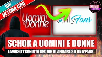 Schok a Uomini e Donne Famoso Tronista decide di andare su OnlyFans