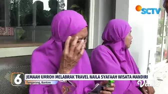 Gagal Berangkat ke Tanah Suci, Jemaah Umrah Labrak Travel Naila Syafaah Wisata Mandiri | Liputan 6