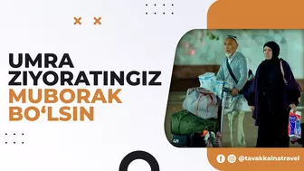 Umra ziyoratingiz muborak bo'lsin! | Tavakkalna Travel