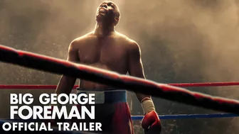 BIG GEORGE FOREMAN – Official Trailer (HD)