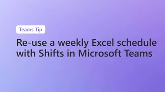 How to re-use a weekly schedule from Excel in Shifts in Microsoft Teams