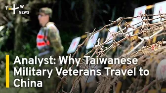 Analyst: Why Taiwanese Military Veterans Travel to China | TaiwanPlus News