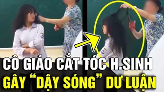 Xôn xao clip cô giáo 'TỰ Ý CẮT TÓC' học sinh trước cả lớp khiến DÂN TÌNH DẬY SÓNG | Tin Nhanh 3 Phút