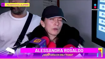 ¿Alessandra Rosaldo consideraría entrar a OnlyFans? | Sale el Sol