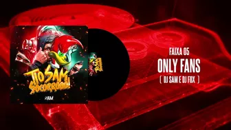 ONLYFANS - DJ SAM & DJ FOX - ELETROFUNK (FAIXA 05)