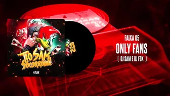 ONLYFANS - DJ SAM & DJ FOX - ELETROFUNK (FAIXA 05)