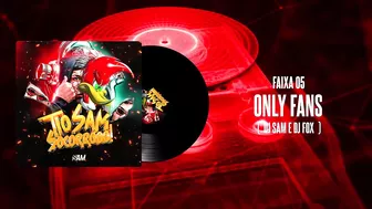 ONLYFANS - DJ SAM & DJ FOX - ELETROFUNK (FAIXA 05)