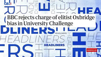 BBC rejects charge of elitist Oxbridge bias in University Challenge ???? Headlines