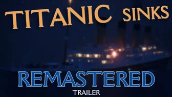 Titanic Sinks Remastered Trailer (and Stream Announcement)