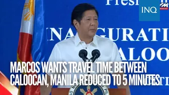 Marcos wants travel time between Caloocan, Manila reduced to five minutes | #INQToday