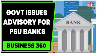 Government Issues Advisory For PSU Banks, Look At Biz Models Closely | Business 360 | CNBC-TV18