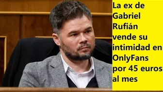 La ex de Gabriel Rufián vende su intimidad en OnlyFans por 45 euros al mes