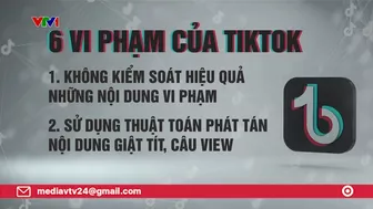 Bộ TT&TT chỉ ra 6 vi phạm của TikTok tại Việt Nam | VTV24