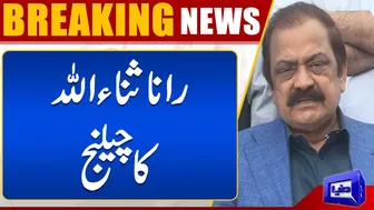 Rana Sanaullah Big Challenge To PTI | Dunya News