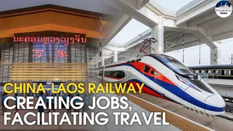 China-Laos Railway bolsters employment, tourism and elevates travel experience