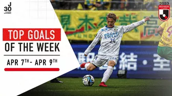 Weekly Top Goals Compilation | April 7-9 | 2023 J.League