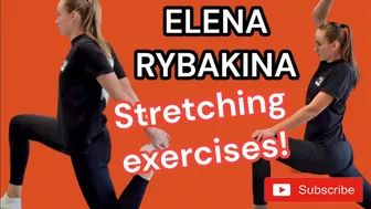 ELENA RYBAKINA STRETCHING EXERCISES!