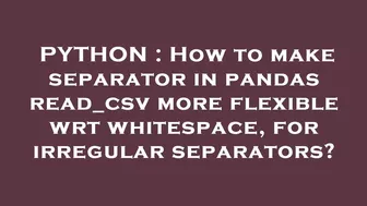 PYTHON : How to make separator in pandas read_csv more flexible wrt whitespace, for irregular separa