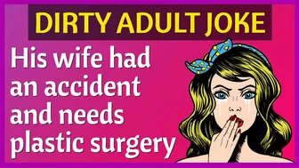 Funny Dirty Joke - His wife needs plastic surgery ????