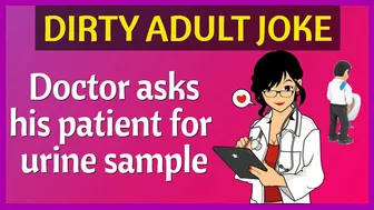 Funny Dirty Joke - Doctor asks his patient for urine sample ????