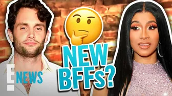 Penn Badgley & Cardi B Are the Celebrity Friends We Needed | E! News