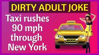 Funny Dirty Joke - Taxi rushes 90 mph through New York ????