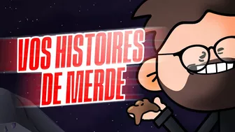 J'ANIME VOS HISTOIRES DE MERDE #1