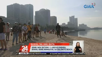 Mga batang 11-anyos pababa, bawal nang mamasyal sa dolomite beach | 24 Oras