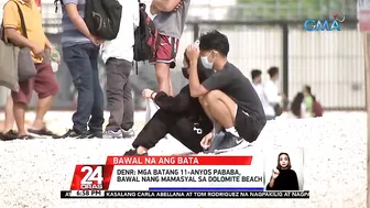 Mga batang 11-anyos pababa, bawal nang mamasyal sa dolomite beach | 24 Oras