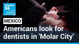 'Molar City': Hundreds of thousands Americans travel the Mexican border to seek cheaper dentistry