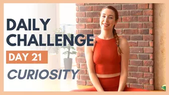 Day 21 - FLEXIBLE MIND Yoga Challenge – CURIOSITY