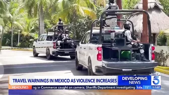 Travel warnings issued for Mexico as violence increases